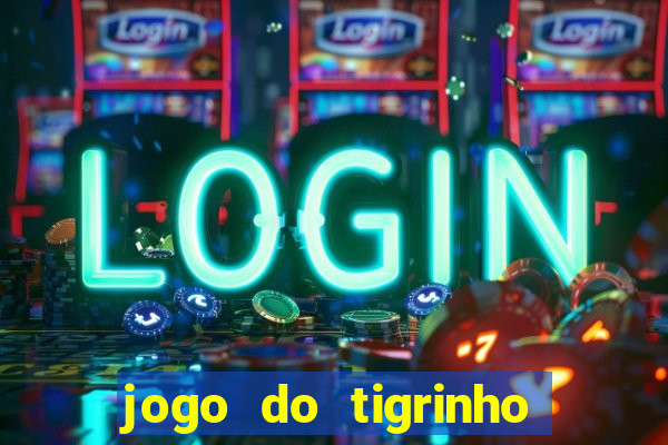 jogo do tigrinho deposito minimo 1 real